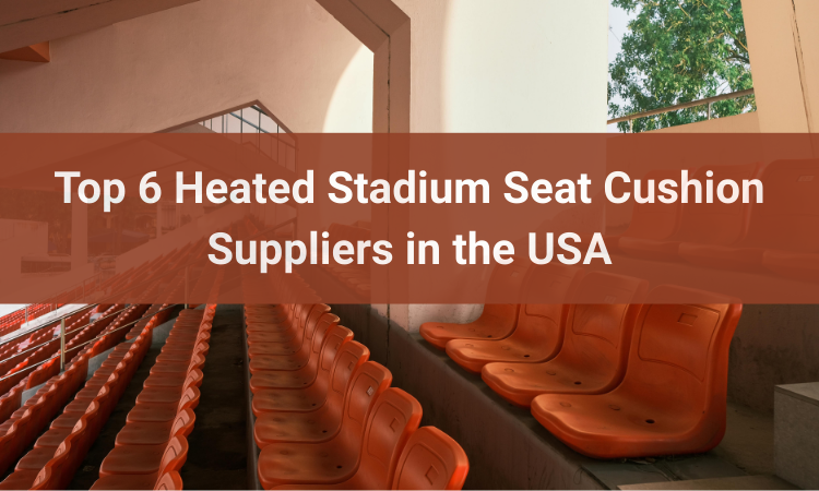 Best Heated Stadium Seat Cushion Supplier: Why Mydays Tech Leads the Market Among the Top 6 Brands